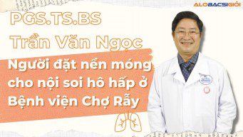PGS.TS.BS Trần Văn Ngọc: Người đặt nền móng cho nội soi hô hấp ở Bệnh viện Chợ Rẫy